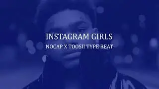 (FREE) NOCAP X TOOSII TYPE BEAT~INSTAGRAM GIRLS (PROD. P2 BEATZ)
