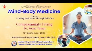 Compassionate Living - Dr Reena Tomar I Medical Wing I Gyan Sarovar I Mt. Abu I Raj I 12/09/2025