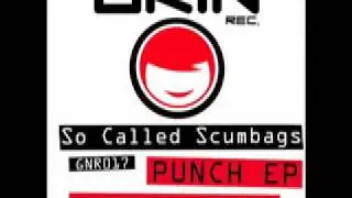 So Called Scumbags - Punch (Original Mix) Grin Recordings