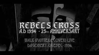 REBELS CROSS CLASSICS - Walk (Pantera cover) Live dagobert, Quebec- 1997
