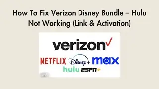 How To Fix Verizon Disney Bundle &ndash; Hulu Not Working (Link & Activation)