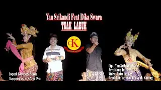 Yan Srikandi ft Dika Swara - TUAK LABUH