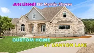 New Custom Home Just listed- 120 Mystic Shores Canyon Lake