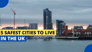 5 Safest Cities to Live in the UK