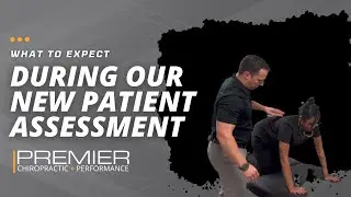 What To Expect During Our New Patient Assessment / Premier Chiropractic