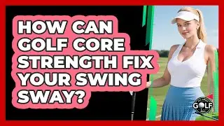 How Can Golf Core Strength Fix Your Swing Sway? - All About Golf Pros