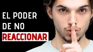 El Poder De NO Reaccionar - C&oacute;mo Controlar Tus Emociones