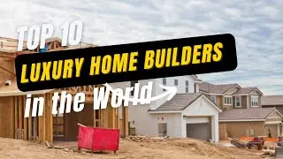 Top 10 Luxury Home Builders in the World || Luxury Channel By JL