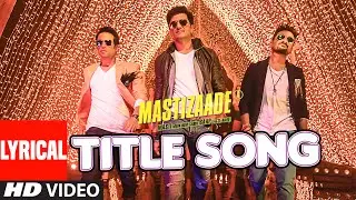 MASTIZAADE&nbsp;Title Song (LYRICAL VIDEO) | Riteish Deshmukh, Tusshar Kapoor, Vir Das| Meet Bros Anjjan