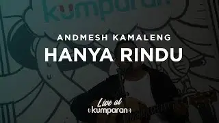 Andmesh - Hanya Rindu | Live at kumparan