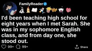 I'd been teaching high school for eight years when I met Sarah [FULL STORY]