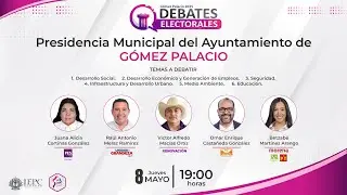 Debate Electoral del Municipio de Gómez Palacio. 08-MAYO-2025