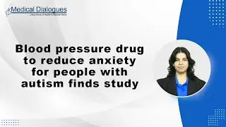 Blood pressure drug to reduce anxiety for people with autism finds study