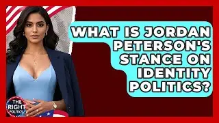 What Is Jordan Peterson's Stance On Identity Politics? - The Right Politics