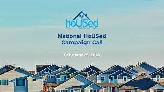 National HoUSed Campaign Call: February 25, 2025