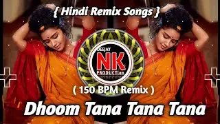 Dhoom Tana || Hindi Song Mix || 150 BPM || DJ NK PRODUCTION 