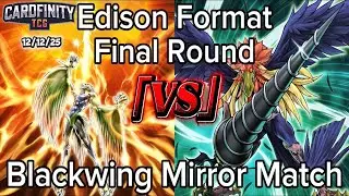 [EDISON] FINAL Round Feature: Blackwing Mirror Match @CardfinityTCG!