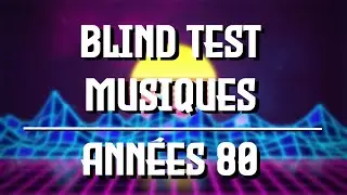 BLIND TEST MUSIQUES : ANNÉES 80 : 50 EXTRAITS PART 2