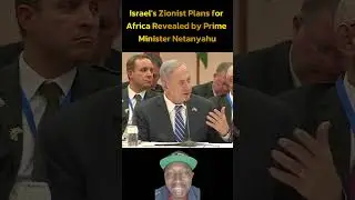 Israel's Zionist Plans for Africa Revealed by Prime Minister Netanyahu #israel#africa#africanews