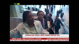 Azarbaijan: Ghana, India, Serbia deepen ties
