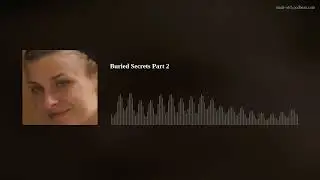 Buried Secrets Part 2
