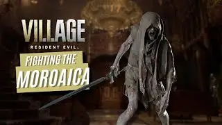 Resident Evil 8 Village: Fighting the Moroaica