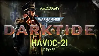 Darktide - HAVOC-21 - Psyker | Псайкер - OMEGA-12 - Clandestium Gloriana | Кландестиум Глориана