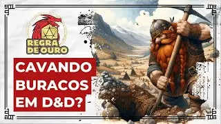 Como cavar buraco no D&D? (ou como funciona Dano em Objetos e outras regras esquecidas)