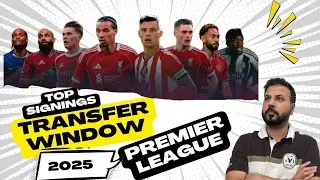 Premier League Transfer Window 2025 Breakdown | Big 6 Clubs Reviewed