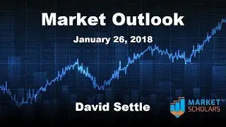 Market Outlook - 01/26/18 - David Settle