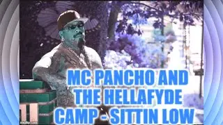 Sittin Low - Mc Pancho and the Hellafyde Camp     SSlowed