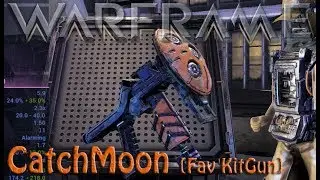 Warframe - CatchMoon [Fav KitGun]
