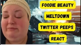FOODIE BEAUTY MELTDOWN TWITTER PEEPS REACT