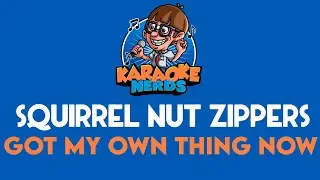 Squirrel Nut Zippers - Got My Own Thing Now (Karaoke)