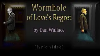 Wormhole of Love's Regret (Lyric Video)