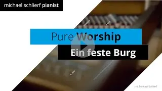 Ein feste Burg | Michael Schlierf | Pure Worship