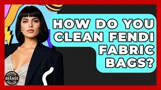How Do You Clean Fendi Fabric Bags? - Designer Brands Spotlight