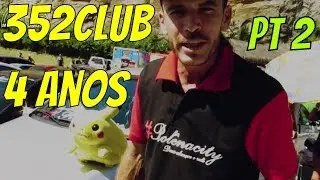 4 ANOS 352 CLUB PT2 | 06MAI2018 | M&iacute;dia Auto