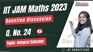 IIT JAM 2023 Maths - Q. No. 24 | Integral Calculus | Question Discussion | Dips Academy