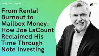 From Rental Burnout to Mailbox Money: How Joe LaCount Reclaimed His Time Through Note Investing