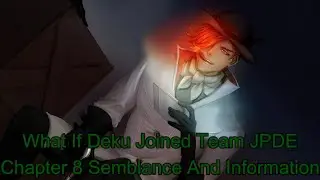 What If Deku Joined Team JPDE Chapter 8 Semblance And Information