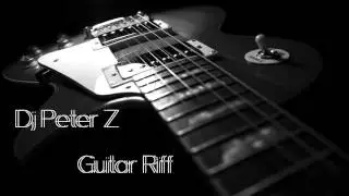 Dj Peter Z - Guitar Riff