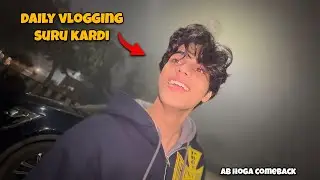 Daily vlogging start kardi😳| Ab hoga comeback
