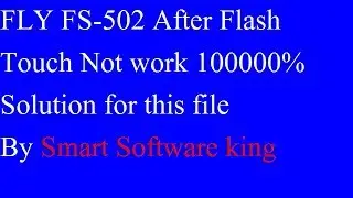 FLY FS502 After flash touch not work 100000% solution in [Hindi/urdu]