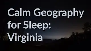 Calm geography for Sleep: Virginia