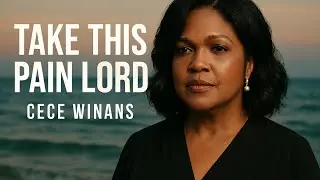 CeCe Winans TAKE THIS PAIN, LORD | Emotional Gospel