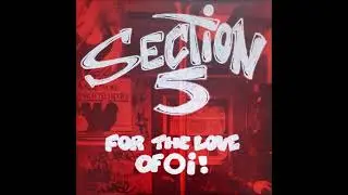 Section 5 - For The Love Of Oi! (1987) FULL ALBUM