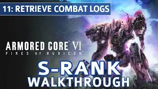 Armored Core 6 (VI) - Mission 11: Retrieve Combat Logs S Rank Walkthrough