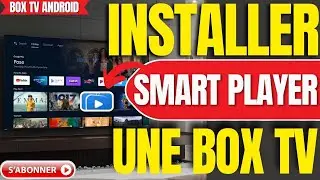 Comment Installer IPTV Smart Player Sur Une Box TV Android (Tres Facile)