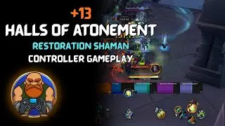 Halls of Atonement  +13 | Controller Gameplay | Restoration Shaman POV | WoW TWW 11.2 S3 M+
